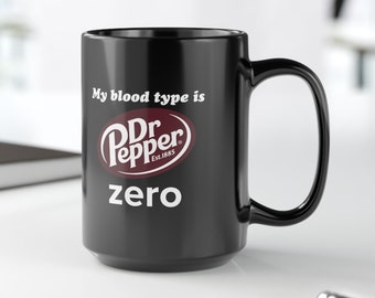 My Blood Type is Dr. Pepper Zero Ceramic Mug - Black