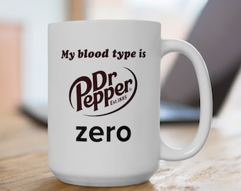 My Blood Type is Dr. Pepper Zero Ceramic Mug - White