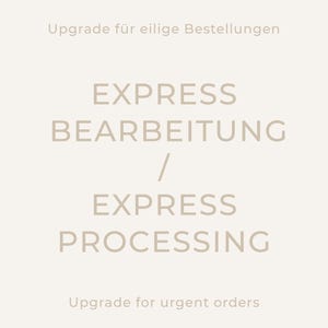 May include: A beige background with light brown text. The text reads "Upgrade for urgent orders" at the top and bottom. The main text says "EXPRESS BEARBEITUNG / EXPRESS PROCESSING".
