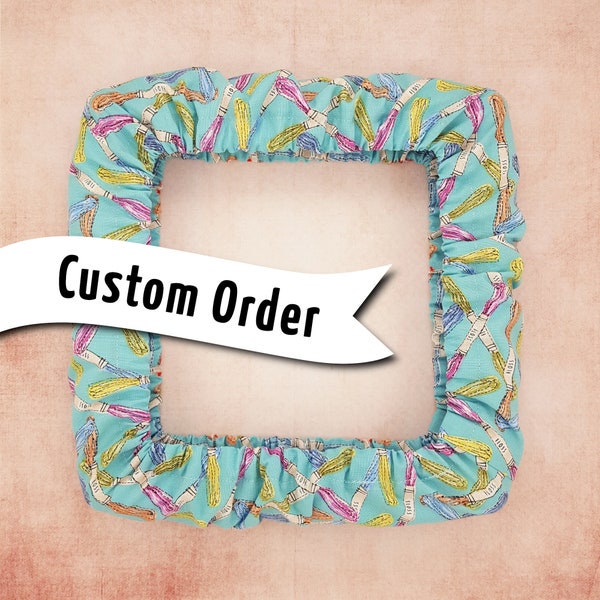 Custom Order - Q-Snap Grime Guard Cover for Cross Stitch or Embroidery - Slim, Standard, Wide, Extra Wide Width Options