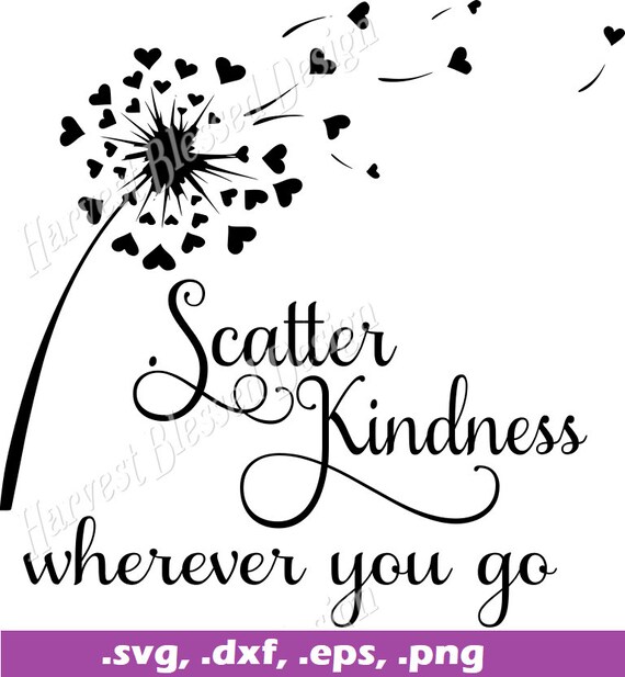 Scatter Kindness Wherever You Go Christian SVG Cut File Etsy