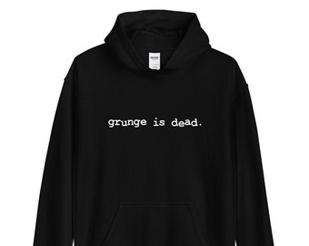 Grunge is Dead Unisex Hoodie