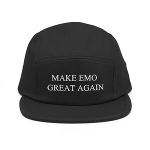 May include: Black 5-panel cap with white embroidered text that reads "MAKE EMO GREAT AGAIN".
