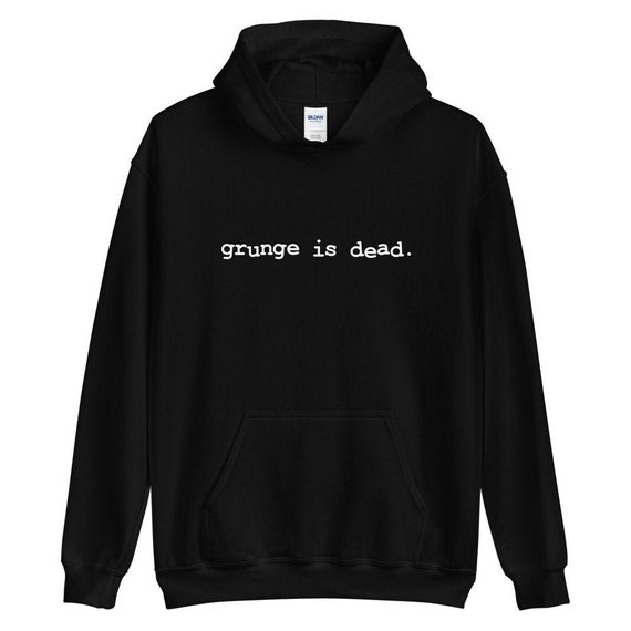 Grunge is Dead Unisex Hoodie - Etsy
