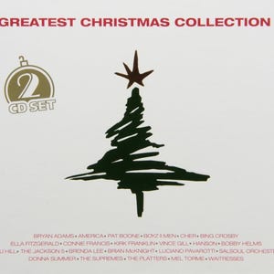 May include: A 2 CD set of Christmas music featuring a green Christmas tree with a red star on top. The text "GREATEST CHRISTMAS COLLECTION" is at the top of the image. The text "2 CD SET" is in a gold circle with a gold ornament on top. The text lists the artists included on the album: Bryan Adams, America, Pat Boone, Boyz II Men, Cher, Bing Crosby, Ella Fitzgerald, Connie Francis, Kirk Franklin, Vince Gill, Hanson, Bobby Helms, Dru Hill, The Jackson 5, Brenda Lee, Brian McKnight, Luciano Pavarotti, Salsoul Orchestra, Donna Summer, The Supremes, The Platters, Mel Torme, and Waitresses.