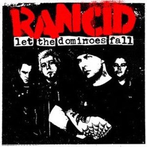 May include: Black and white photo of a punk rock band, Rancid, with the text "let the dominoes fall" on the album cover.