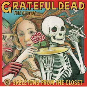 May include: A vintage album cover featuring a skeleton holding a record, a woman with long red hair, and a man with a mustache. The album title is "Grateful Dead: The Best Of Skeletons From The Closet".