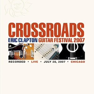 Eric Clapton Crossroads Guitar Festival 2007 DVD