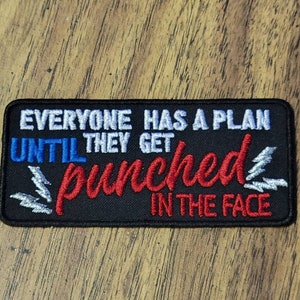 Iron On, Everyone has a Plan Until they get Punched in the Face, Embroidered Patch
