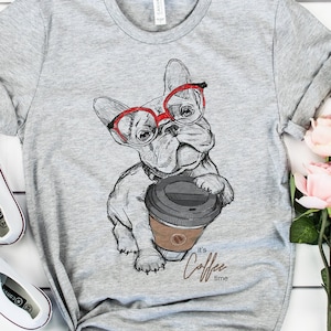 French Bulldog Coffee T-Shirt, Cute Dog Shirt, Funny Animal Tee, Animal Lover Gift, French Bulldog Pet Lover Gift