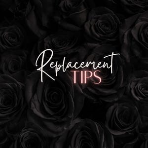 May include: A dark, moody image featuring a backdrop of black roses. The words "Replacement TIPS" are written in a stylish, cursive font with a pink glow on the word "TIPS". The overall aesthetic is elegant and mysterious.