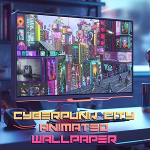 May include: A computer monitor displaying a colorful animated cyberpunk city wallpaper. The text "CYBERPUNK CITY ANIMATED WALLPAPER" is displayed below the monitor.