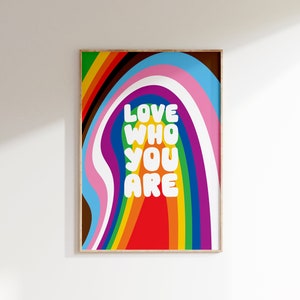 Love Who You Are Print, LGBTQ+ Pride Poster Prints, Pride Flag Prints, LGBTQ Pride Art, LGBTQ Wall Art, Gay Pride Print