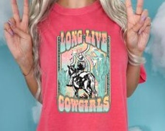 Long Live Cowgirls Color Comfort T-Shirt, Western Shirt, Funny Tee, Graphic Tee, Oversized print, Country Music, BOHO, Vintage, Cowgirl