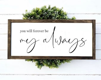 You Will Forever Be My Always Farmhouse Wood Sign, Farmhouse Bedroom Wood Sign, Romantic Wood Sign, Rustic Home Decor, Anniversary Gift