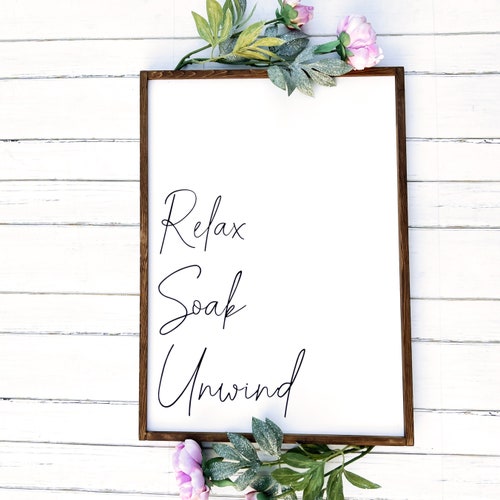 Soak Relax Unwind Signs Bathroom Signs Bathroom Decor Etsy