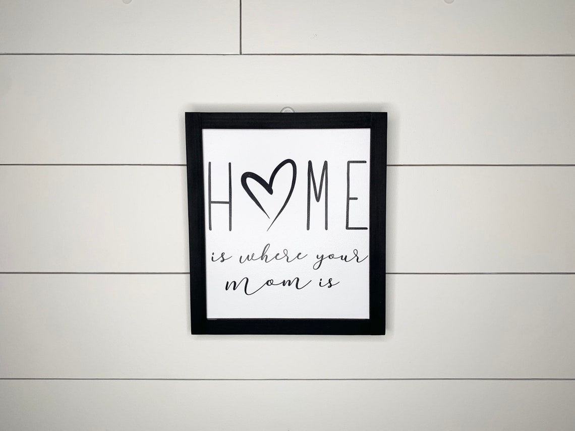 Home is Where Your Mom is Sign Mother's Day Sign Mom Etsy Canada