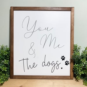 You Me And The Dogs Sign, Wooden Home Sign, Housewarming Present, Dog Quote Sign, Wooden Quote Sign, Farmhouse sign, Rustic Sign