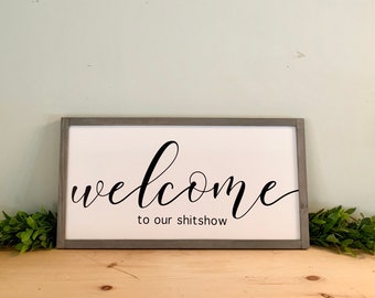 Framed Wood Sign - Welcome to our shitshow, rustic home decor, gallery wall, housewarming gift, framed decor, farmhouse style, wall decor