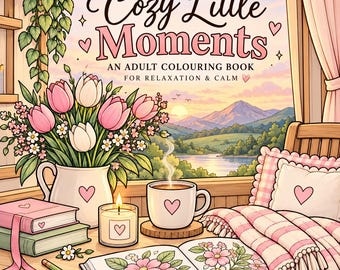 Cozy Little Moments Adult Colouring Book – 30 Relaxing Scenes (Digital Download)