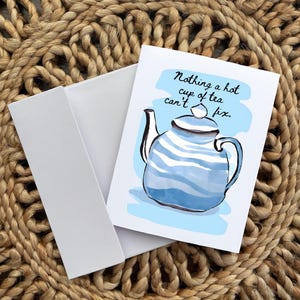 Rien qu'une tasse de thé chaude ne peut réparer - Cartes de théière pour un rétablissement rapide, une perte d'emploi, des encouragements - intérieur vierge - enveloppe incluse