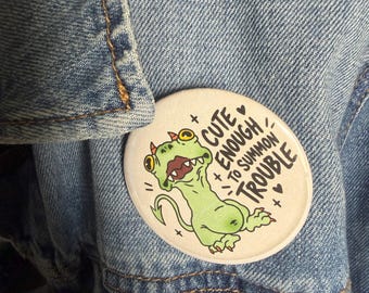 Cute Enough to Summon Trouble Little Creature Pinback Button for backpack