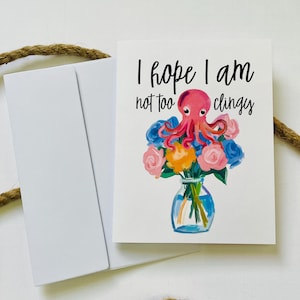 Ik hoop dat ik niet te aanhankelijk ben Octopuskaart, grappige liefdeskaart, Octopus Valentijnsdagkaart, Octopus beste vriendkaart, grappige beste vriendkaart