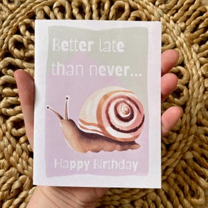 Grappige late verjaardagskaart "Beter laat dan nooit... Fijne verjaardag", late verjaardagskaart slak, leuke verjaardagskaart, slakkaart, slakcadeau
