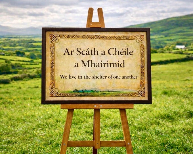 We Live In The Shelter Of One Another (Ar Scáth a Chéile a Mhairimid) – Irish Proverb Print |