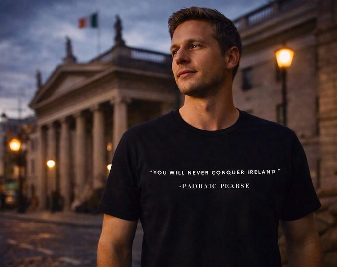 Padraig Pearse Quote T-Shirt – “You Will Never Conquer Ireland” – Unisex Irish Cotton Shirt – Black or White