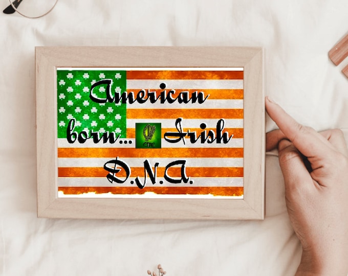 American born...Irish DNA Print available in a range of sizes.