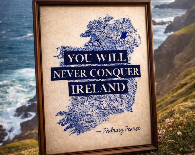 Ireland Map With Padraig Pearse Quote - You Will Never Conquer Ireland.