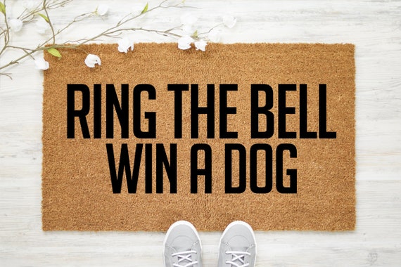 Ring the Bell Win a Dog Doormat, Funny Dog Doormat, Hilarious Dog Doormat, Custom Doormat, Front Door Mat, Coir Outdoor Mat - Item 754