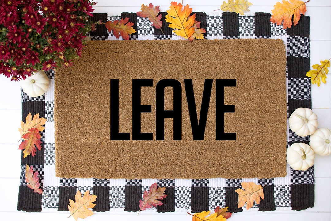 Leave Doormat Funny Doormat Leave Door Mat Leave Etsy
