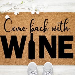 Come Back With Wine Doormat, Wine Doormat, Funny Doormat, Funny Door Mat, Funny Welcome Mat, Wine Lover Gift, Custom Doormat - Item 758