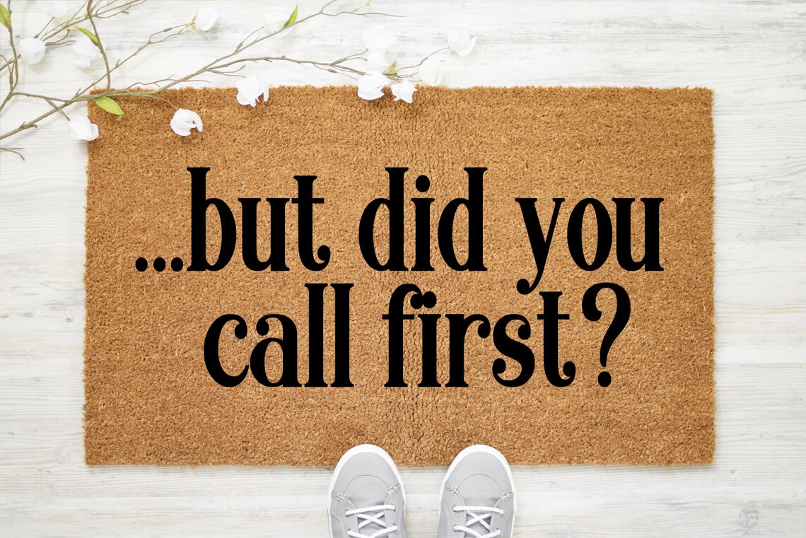 But Did You Call First Doormat Call First Doormat Custom Etsy