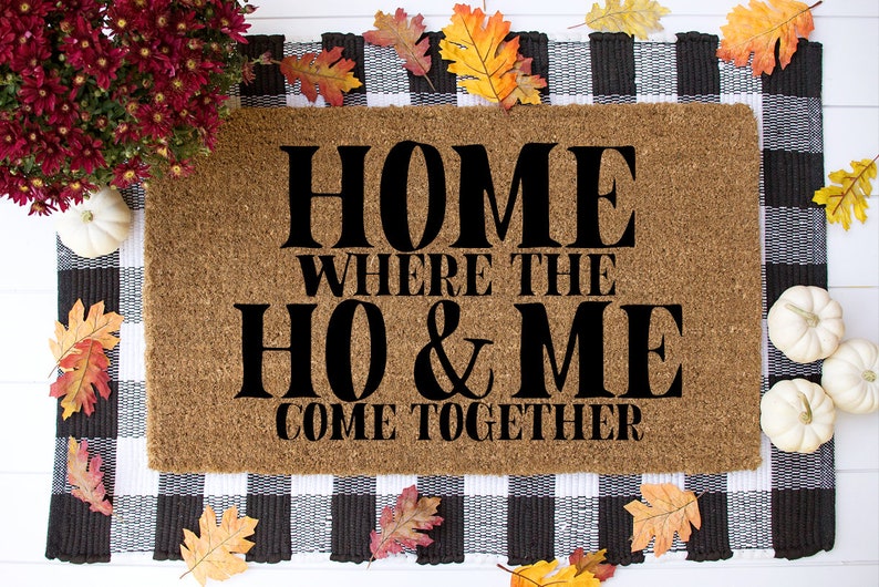 Ho and Me Doormat Home Where