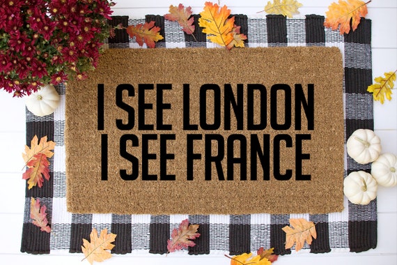 I See London I See France Doormat, Funny Doormat, Funny Welcome Mat, Front Porch Decor, Custom Doormat, Custom Outdoor Mat - Item 737
