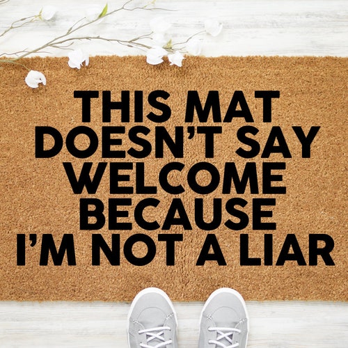 This Mat Doesn't Say Welcome Because I'm Not a Liar - Etsy This Mat Doesn't Say Welcome Because I'm Not a Liar - Etsy