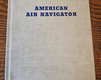 American Air Navigator 1944 Charles Mattingly Vintage Pilot Guide Book