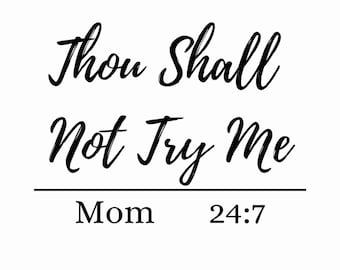 Printable Thou Shall Not Try Me Mom 24:7 Instant Digital Printable Download Template, Clipart, Cricut PDF, SVG, JPG
