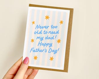 Never Too Old To Need My Dad Card | Fathers Day Card, Fathers Day Gift For Dad, Best Dad Card, First Fathers Day Card, Dad To Be | A6 Card