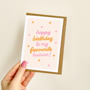 Happy Birthday To My Favourite Human Card | Favourite Person Card, Best Friend Card, Birthday Card For Her, Bestie Card | A6 Card