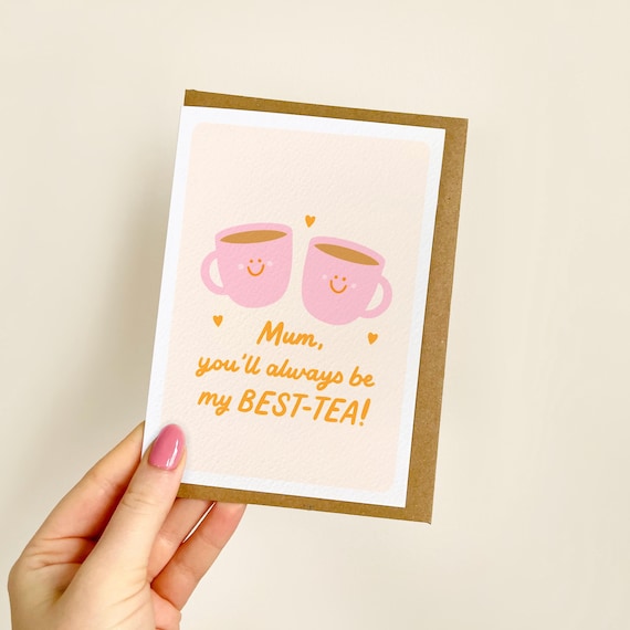 Mum You'll Always Be My Best-Tea Card | Funny Mothers Day Card, Mothers Day Gift, Love You Mum Card, First Mother's Day card, Pun | A6 Card