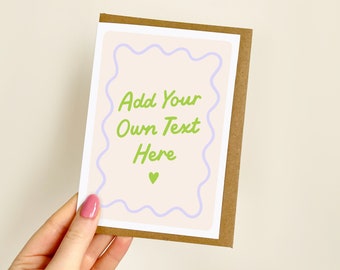 PERSONALISED - Add Your Own Text Green Wavy | Custom Text Card, Fully Customisable Card, Custom Greeting Card, Own Text Card | A6 Card