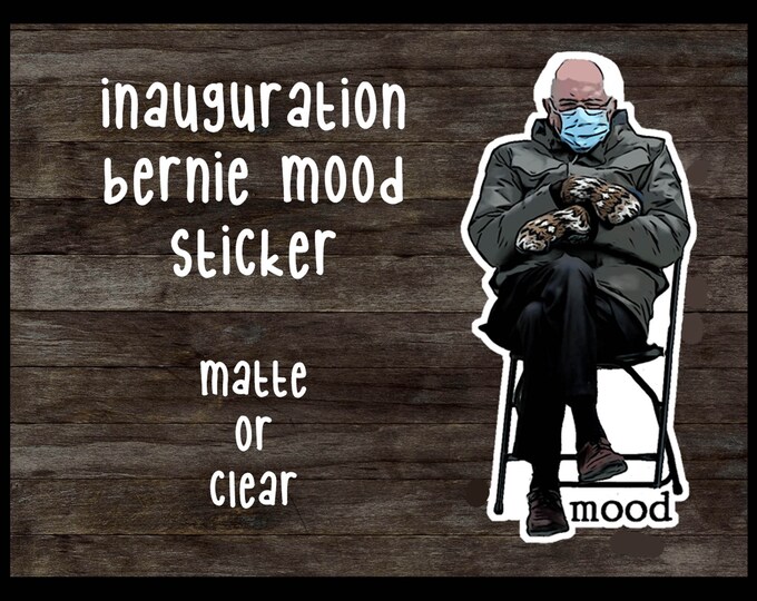 Bernie Sanders Mood Die Cut Sticker, Bernie Inauguration Sticker ...