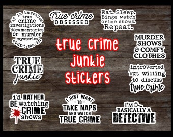 True Crime Junkie stickers, Waterproof True Crime stickers, True Crime Addict, Water Bottle Crime stickers, laptop crime stickers