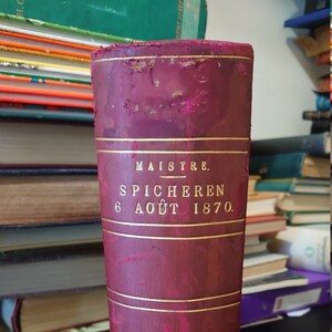 Spicheren 6 août 1870, Maistre, 1908, acceptable à bon état de collection - Livre rare avec cartes - en français