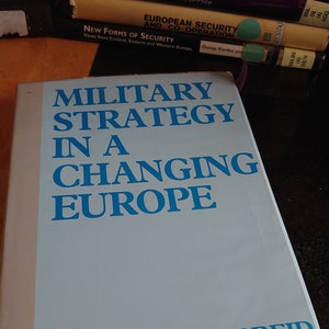 Military Strategy in a Changing Europe: Towards the 21st Century Reid, Brian Holden and Dewar, Michael
