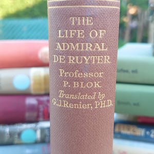 The Life of Admiral de Ruyter - Professor P. Blok - Translated by Renier PH.D. - 1933 - Good Condition